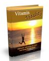 Vitamin Vitality - Ultimate Reference To Vital Nutrients For Our Body