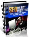 SEO For Busy Marketers - Quick And Effective SEO Secrets